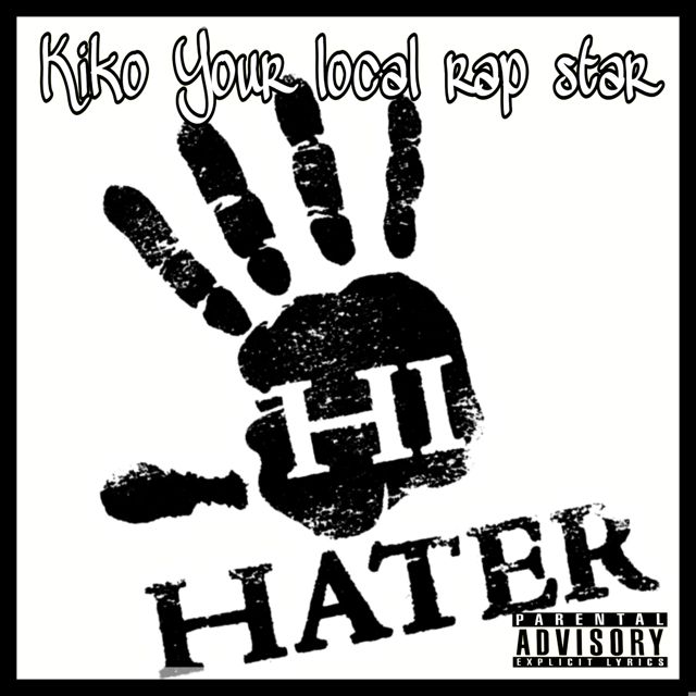 Hater by Kiko Your Local Rap Star | BandLab