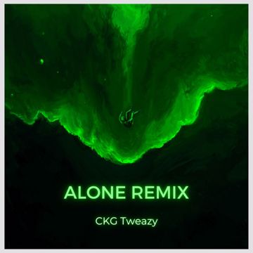 alone remix by [CKG] Tweazy | BandLab