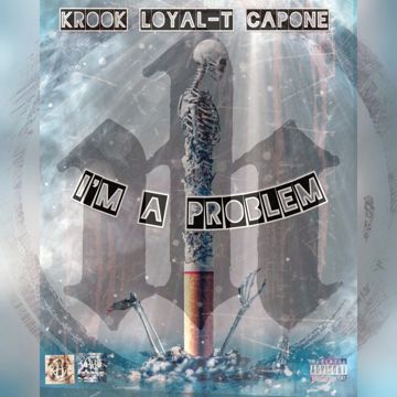 I'm A Problem by Loyal-T x Capone x Krook by ♟️💎L🌘y@L-T💎♟️🌒MH×Darkside ...