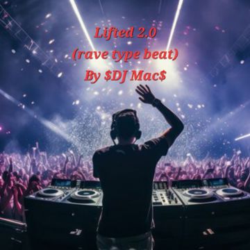 Lifted 2.0-(rave type beat) By $DJ Mac$ by $DJ MAC$ | BandLab