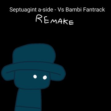 Sєρтυαgιηт ∂-ѕι∂є - Vs Bambi Fantrack Remake By GoodVir | BandLab