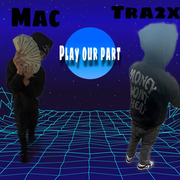 Play Our Part ( Ft . TRA2X|Official Audio) by YNT_Mac | BandLab