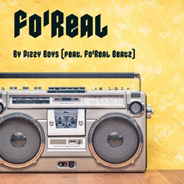 Fo'Real??? by Dizzy Boys | BandLab